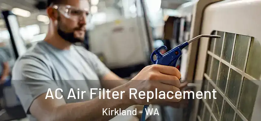 AC Air Filter Replacement Kirkland - WA