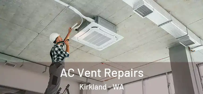 AC Vent Repairs Kirkland - WA