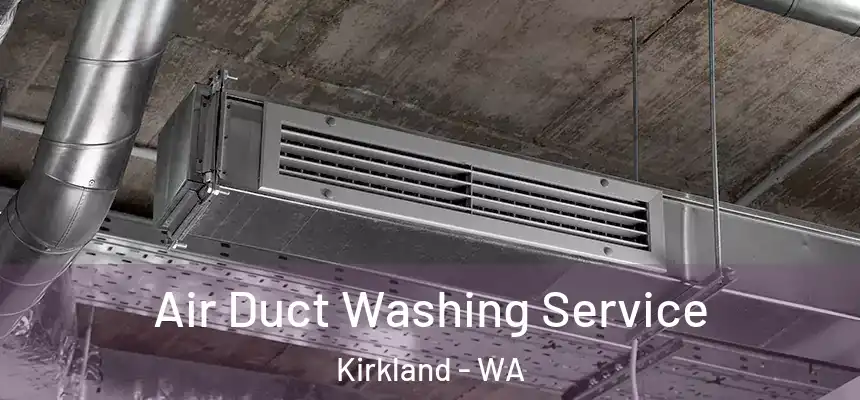 Air Duct Washing Service Kirkland - WA
