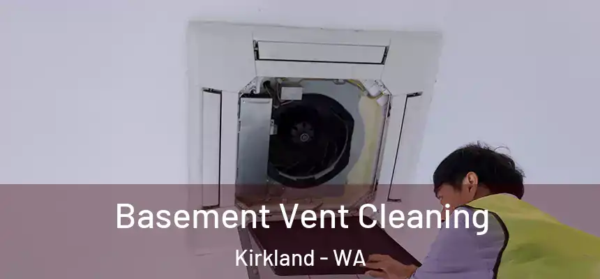  Basement Vent Cleaning Kirkland - WA