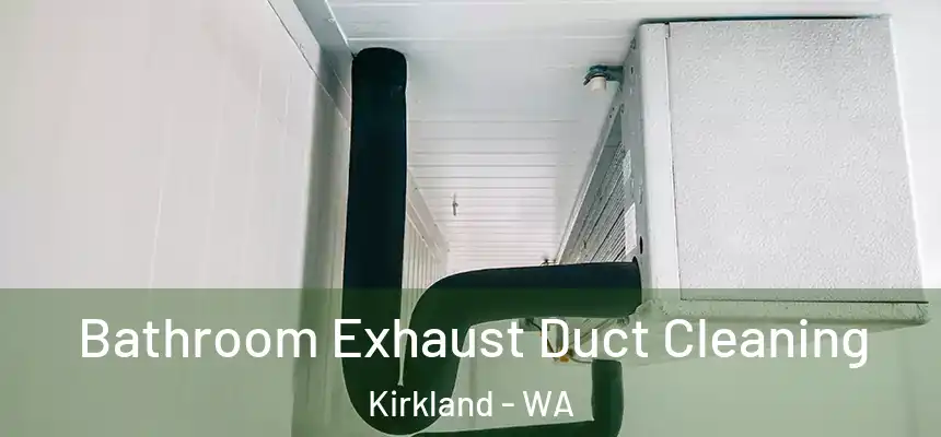  Bathroom Exhaust Duct Cleaning Kirkland - WA