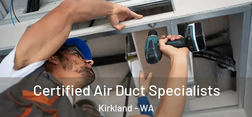  Certified Air Duct Specialists Kirkland - WA