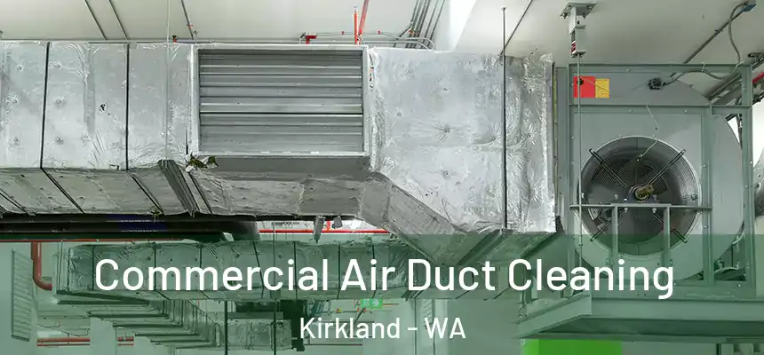 Commercial Air Duct Cleaning Kirkland - WA
