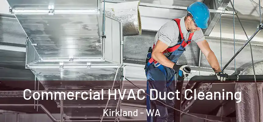 Commercial HVAC Duct Cleaning Kirkland - WA