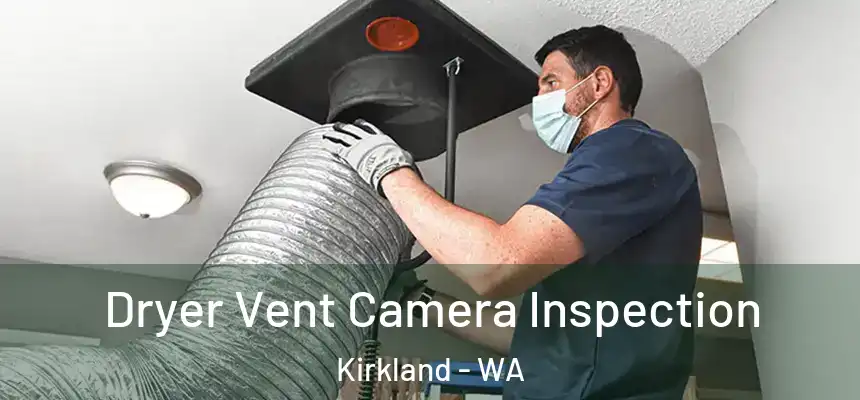  Dryer Vent Camera Inspection Kirkland - WA