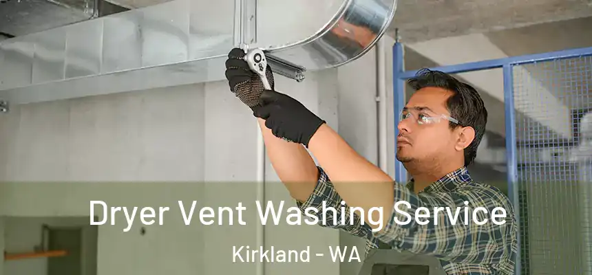  Dryer Vent Washing Service Kirkland - WA