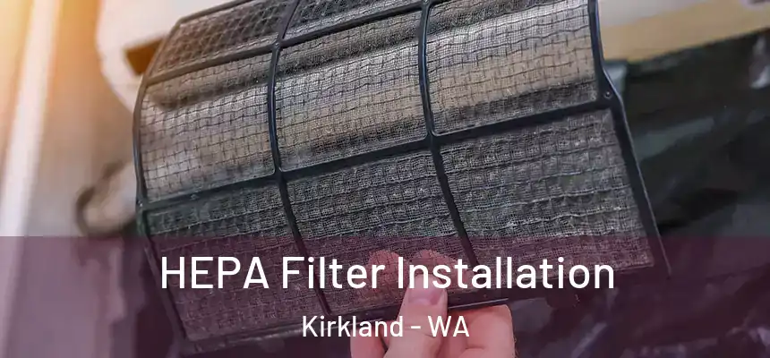  HEPA Filter Installation Kirkland - WA