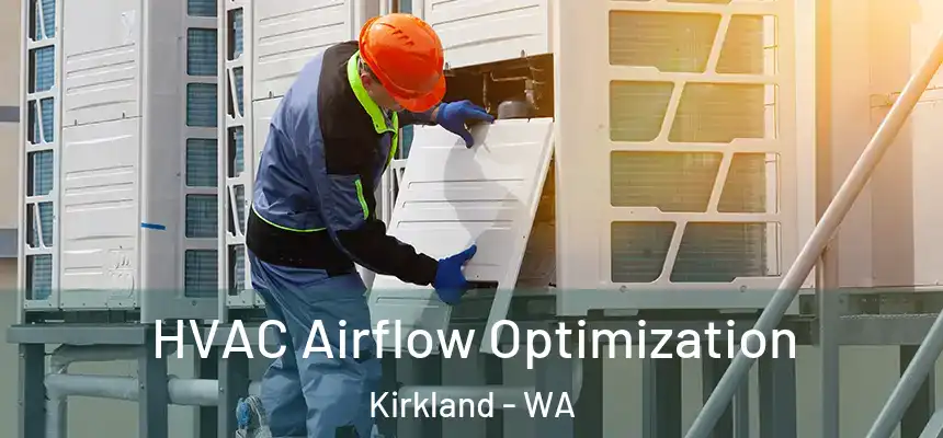 HVAC Airflow Optimization Kirkland - WA
