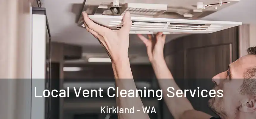  Local Vent Cleaning Services Kirkland - WA
