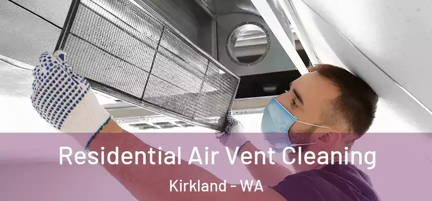 Residential Air Vent Cleaning Kirkland - WA