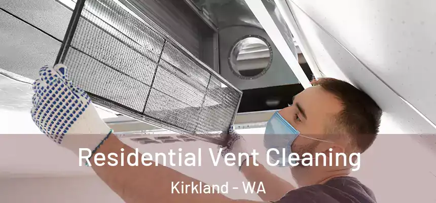 Residential Vent Cleaning Kirkland - WA