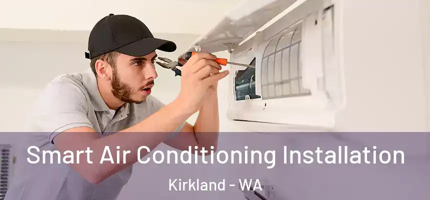  Smart Air Conditioning Installation Kirkland - WA