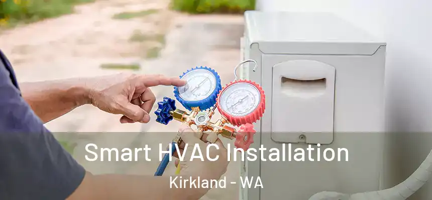  Smart HVAC Installation Kirkland - WA