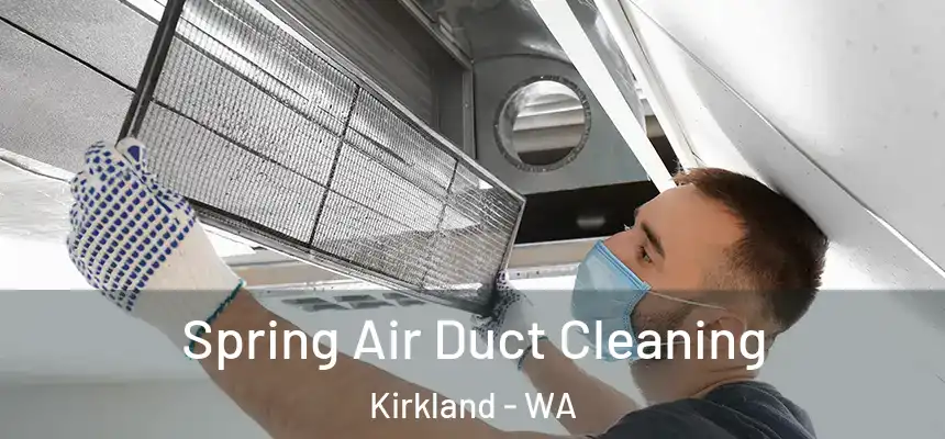  Spring Air Duct Cleaning Kirkland - WA