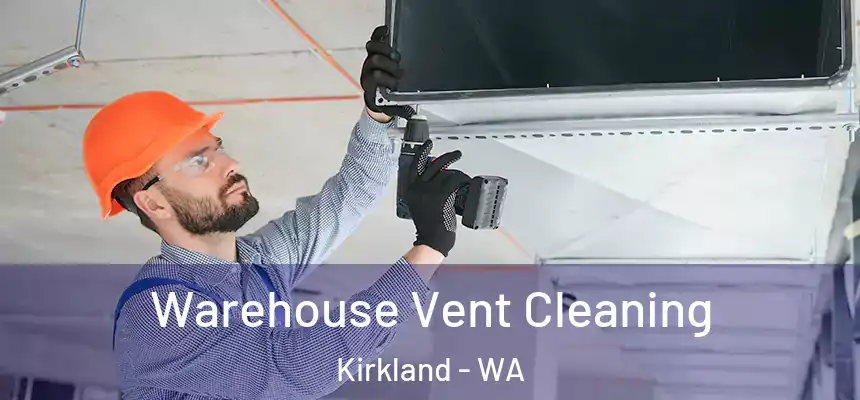  Warehouse Vent Cleaning Kirkland - WA